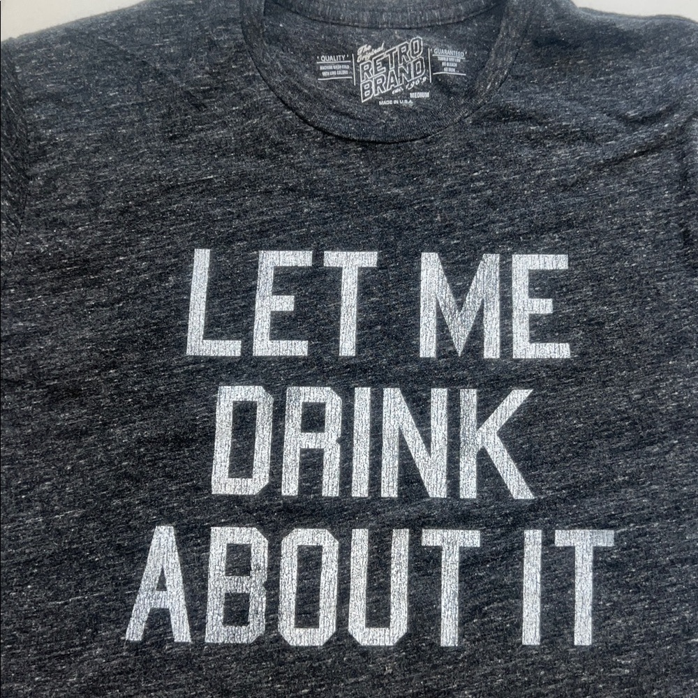 NWT The Original Retro Dark Gray “Let Me Drink About It” Crew Neck T Size M - Picture 4 of 5